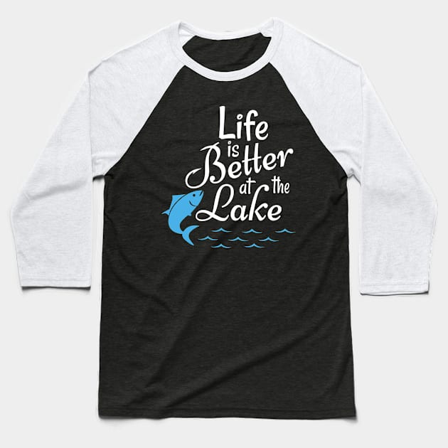 life is better at the lake Baseball T-Shirt by AdelDa